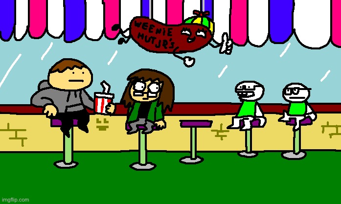 My friends don't hang out at weenie hut junior’s! | made w/ Imgflip meme maker