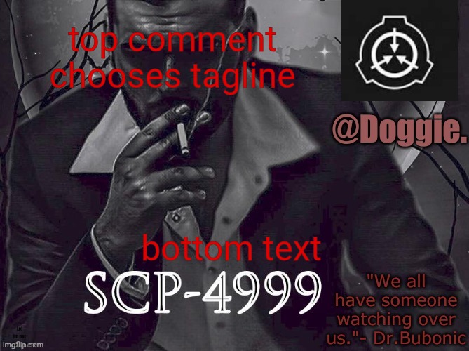 XgzgizigxigxiycDoggies Announcement temp (SCP) | top comment chooses tagline; bottom text; Lol im not doing it | image tagged in doggies announcement temp scp | made w/ Imgflip meme maker