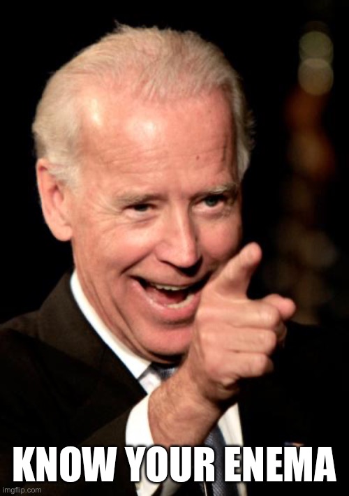 The re-introduction of McCarthyism | KNOW YOUR ENEMA | image tagged in memes,smilin biden | made w/ Imgflip meme maker