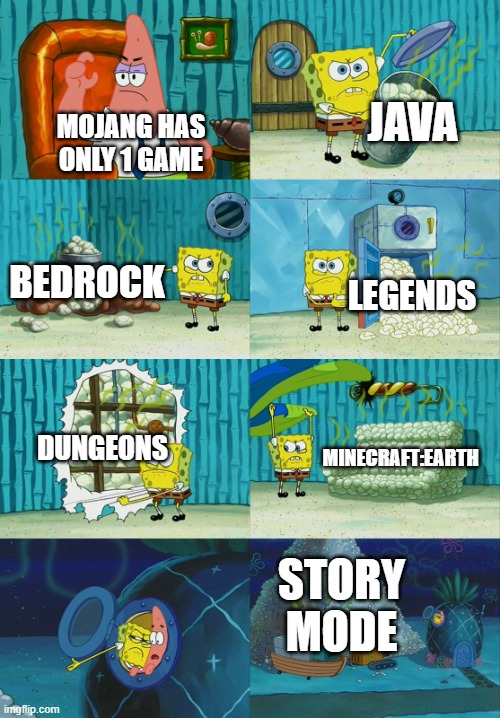 mojang | JAVA; MOJANG HAS ONLY 1 GAME; BEDROCK; LEGENDS; DUNGEONS; MINECRAFT:EARTH; STORY MODE | image tagged in spongebob diapers meme | made w/ Imgflip meme maker
