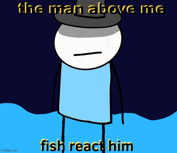 fish react | image tagged in fish react | made w/ Imgflip meme maker