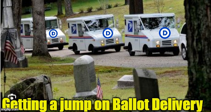 DNC opts for Deja Vu over listing accomplishments | Getting a jump on Ballot Delivery | image tagged in mail in ballots cemetery meme | made w/ Imgflip meme maker