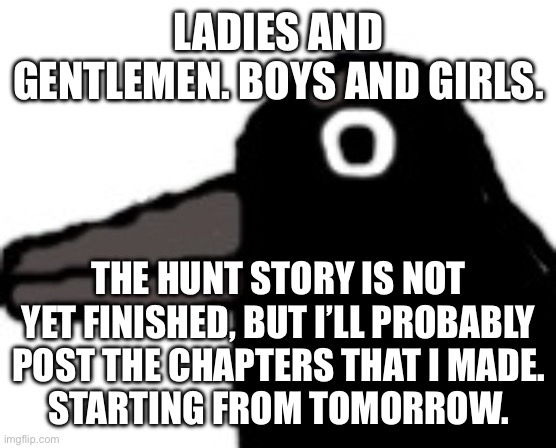 I suppose they’re kind of ready. But I’ll post one chapter daily. - Imgflip