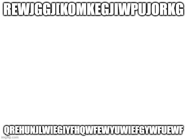 Upvote if you se the line upvote if you see hte line uip vote if u sae the leine ouip vote if ju se the kokne aoekj ods is fue s | REWJGGJ[KOMKEGJIWPUJORKG; QREHUNJLWIEGIYFHQWFEWYUWIEFGYWFUEWF | image tagged in oh wow are you actually reading these tags | made w/ Imgflip meme maker