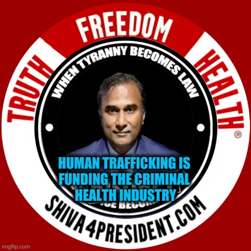Human Trafficking | HUMAN TRAFFICKING IS 
FUNDING THE CRIMINAL 
HEALTH INDUSTRY | image tagged in human rights,traffic,criminals,truth,freedom,health | made w/ Imgflip meme maker
