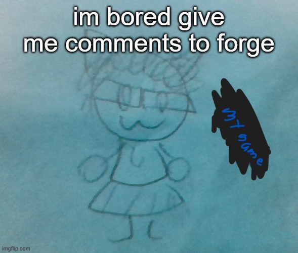 :\ | im bored give me comments to forge | image tagged in bda neko arc | made w/ Imgflip meme maker