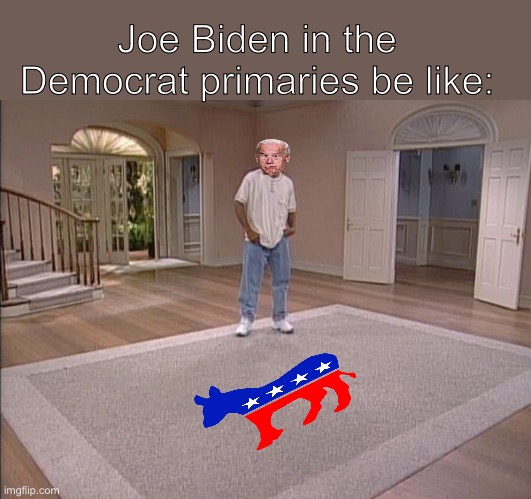 Preserving democracy by providing one choice | Joe Biden in the Democrat primaries be like: | image tagged in will smith empty room,politics lol,memes | made w/ Imgflip meme maker