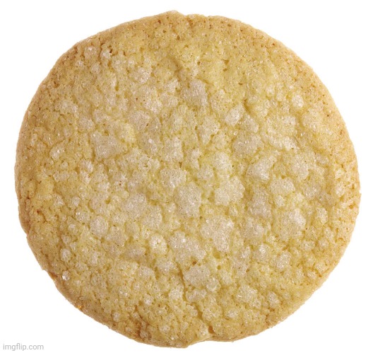 Sugar Cookie | image tagged in sugar cookie | made w/ Imgflip meme maker