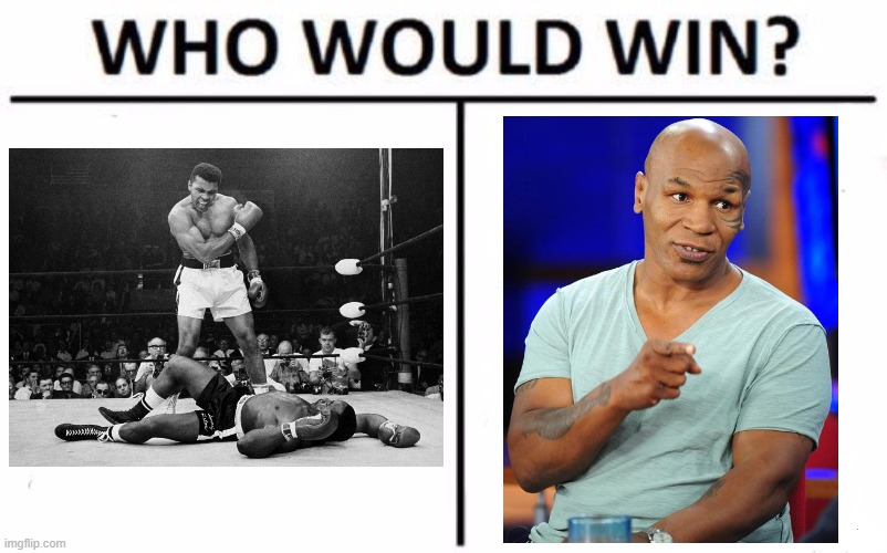 Mike Tyson vs. Muhammad Ali | image tagged in memes,who would win,mike tyson,muhammad ali,sports,competition | made w/ Imgflip meme maker