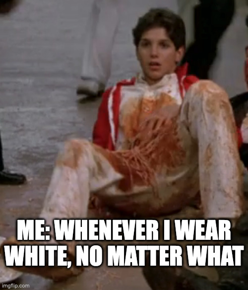 Karate Kid Spaghetti | ME: WHENEVER I WEAR WHITE, NO MATTER WHAT | image tagged in karate kid | made w/ Imgflip meme maker