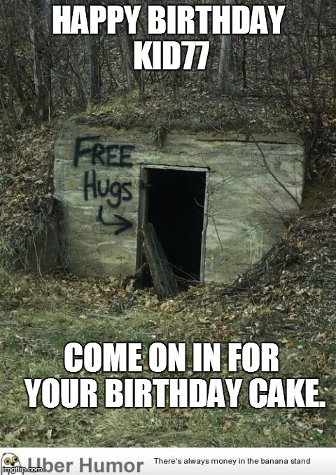 HAPPY BIRTHDAY KID77 COME ON IN FOR YOUR BIRTHDAY CAKE. | made w/ Imgflip meme maker