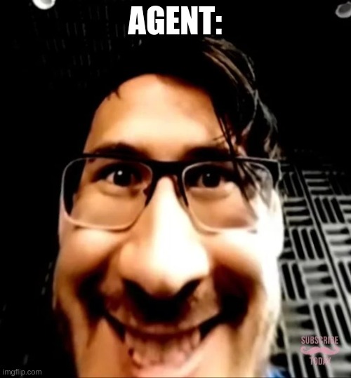 Markiplier face | AGENT: | image tagged in markiplier face | made w/ Imgflip meme maker