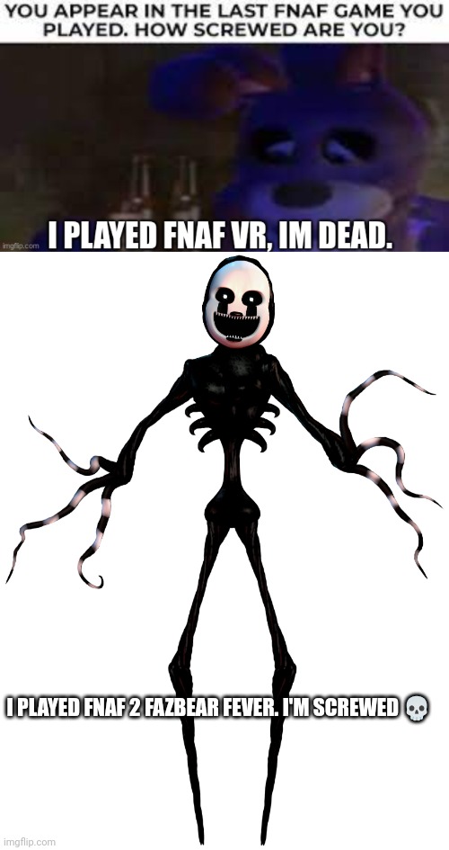 Man I am screwed. | I PLAYED FNAF 2 FAZBEAR FEVER. I'M SCREWED 💀 | image tagged in thefestivenightmarepuppet announcement template | made w/ Imgflip meme maker