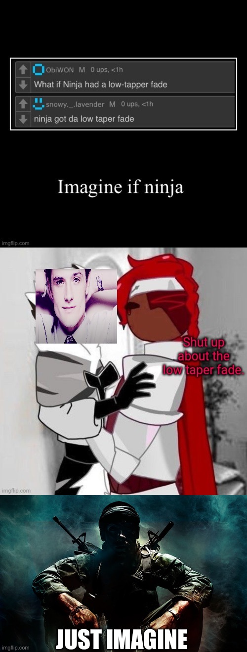 If ninja | JUST IMAGINE | image tagged in is that x | made w/ Imgflip meme maker