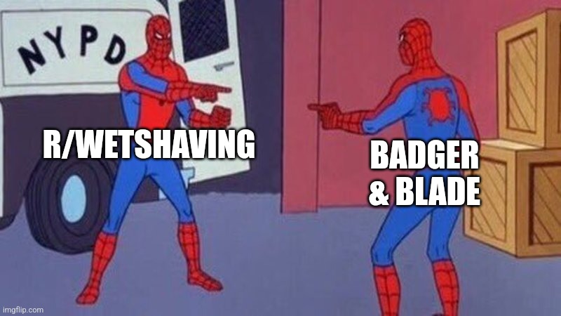 spiderman pointing at spiderman | R/WETSHAVING; BADGER & BLADE | image tagged in spiderman pointing at spiderman | made w/ Imgflip meme maker