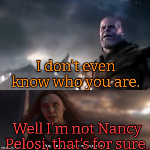 My name is Nikki Haley, your name is Senile Boomer. | I don't even know who you are. Well I'm not Nancy Pelosi, that's for sure. | image tagged in i don't even know who you are,wanda you took everything from me,donald trump,republican debate,dementia | made w/ Imgflip meme maker