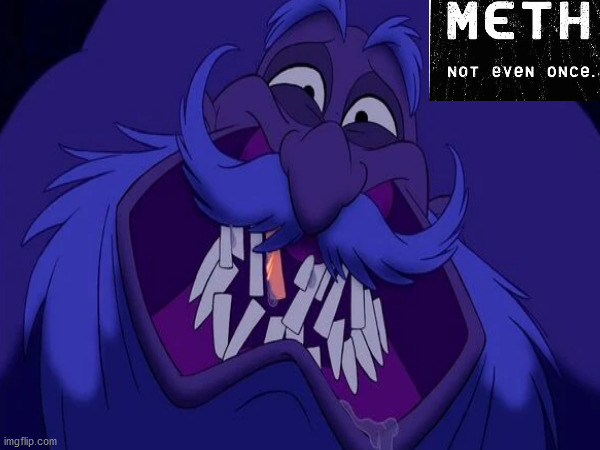 image tagged in aladdin,meth,not even once | made w/ Imgflip meme maker