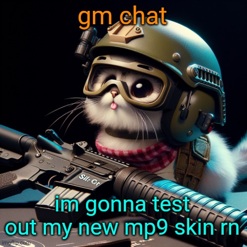 fyi im in school | gm chat; im gonna test out my new mp9 skin rn | image tagged in silly critter but ai generated | made w/ Imgflip meme maker