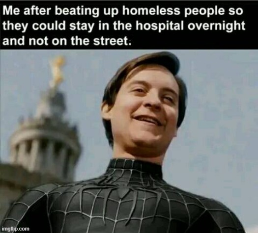 Reducing homelessness ! | image tagged in spiderman hospital | made w/ Imgflip meme maker