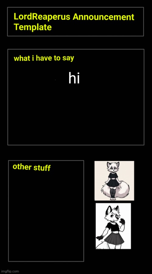 hi | image tagged in lordreaperus announcement template | made w/ Imgflip meme maker