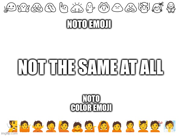 🧏🤷🙅🤦🙋🙇💁🙆🙍🙎💆💇🧖; NOTO EMOJI; NOT THE SAME AT ALL; NOTO COLOR EMOJI; 🧏🤷🙅🤦🙋🙇💁🙆🙍🙎💆💇🧖 | image tagged in blob,emoji,emojis | made w/ Imgflip meme maker