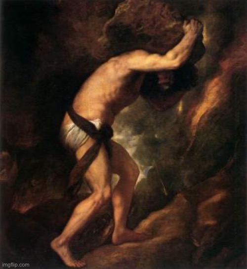 Sisyphus by Titian | image tagged in sisyphus by titian | made w/ Imgflip meme maker