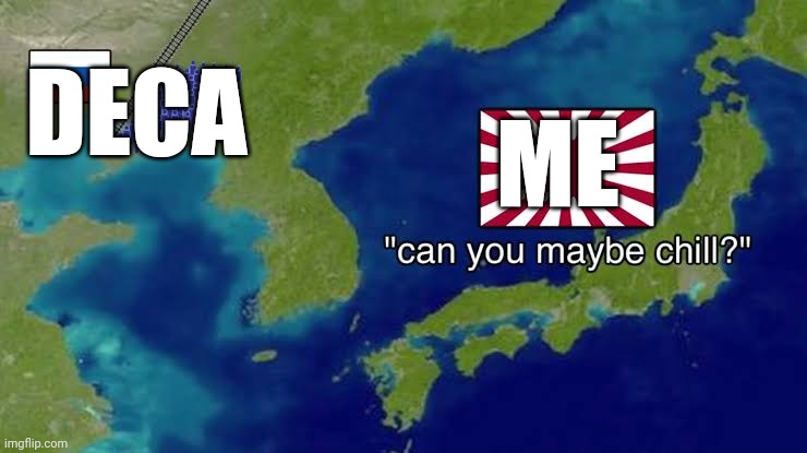 DECA; ME | made w/ Imgflip meme maker