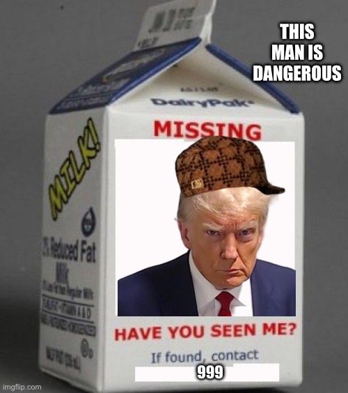 Milk carton | THIS MAN IS DANGEROUS; 999 | image tagged in milk carton | made w/ Imgflip meme maker