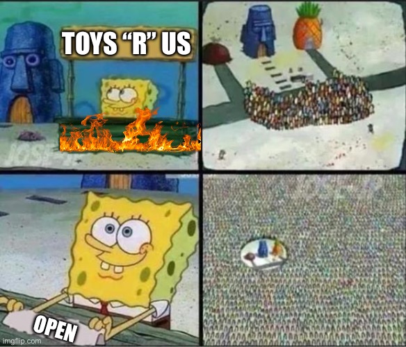 It’s finally coming back!!!!!!!!!!! | TOYS “R” US; OPEN | image tagged in spongebob hype stand,toys r us,sad but true | made w/ Imgflip meme maker