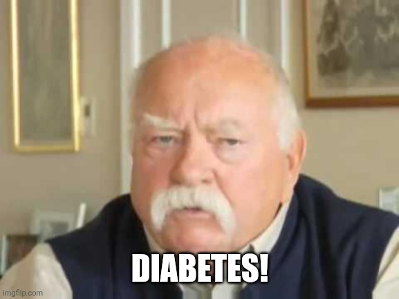 Diabeetus | DIABETES! | image tagged in diabeetus | made w/ Imgflip meme maker