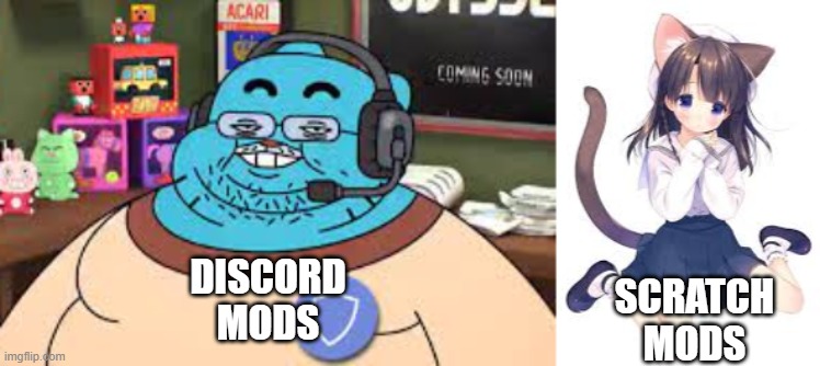 DISCORD
MODS; SCRATCH
MODS | made w/ Imgflip meme maker