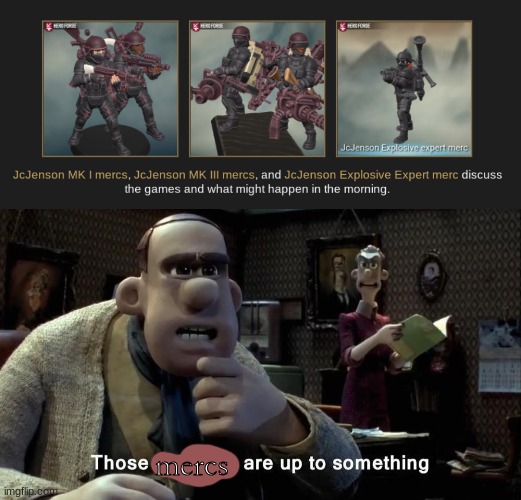 mercs | image tagged in those chickens are up to something | made w/ Imgflip meme maker