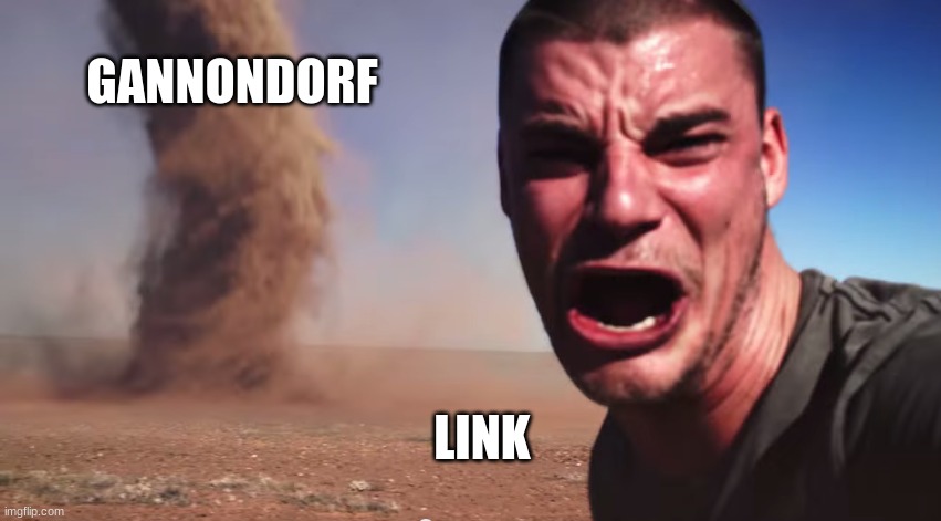 Here it comes | GANNONDORF; LINK | image tagged in here it comes | made w/ Imgflip meme maker