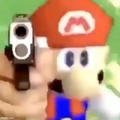 Mario with gun | image tagged in mario with gun | made w/ Imgflip meme maker