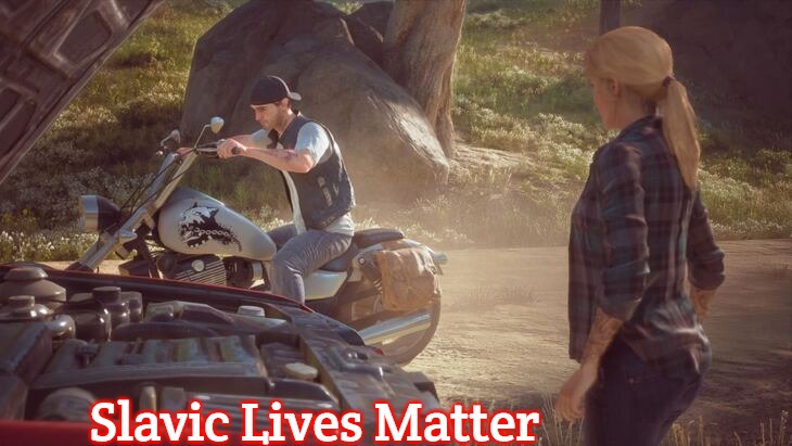 Slavic Days Gone | Slavic Lives Matter | image tagged in slavic days gone,slavic | made w/ Imgflip meme maker