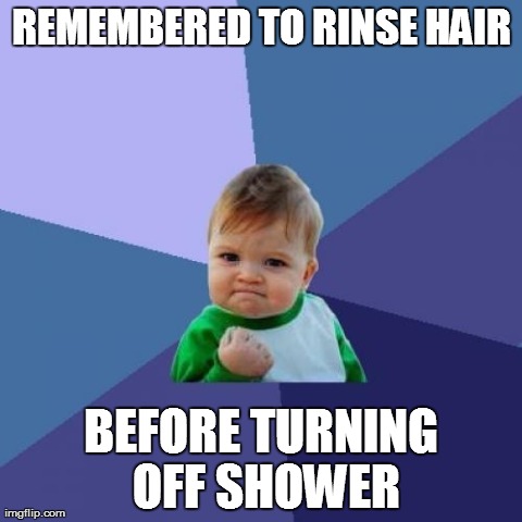 Success Kid Meme | REMEMBERED TO RINSE HAIR BEFORE TURNING OFF SHOWER | image tagged in memes,success kid | made w/ Imgflip meme maker