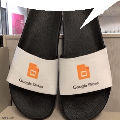 google slid spech bubl | made w/ Imgflip meme maker