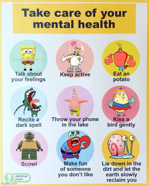 SPONGEBOBmeBOI! | image tagged in take care of your mental health empty,spongebob,cartoons,nickelodeon,animation | made w/ Imgflip meme maker