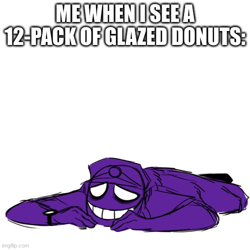 that one 3fs meme | ME WHEN I SEE A 12-PACK OF GLAZED DONUTS: | image tagged in vincent from fnaf laying down,3fs,me when i see a 12 pack of glazed donuts | made w/ Imgflip meme maker