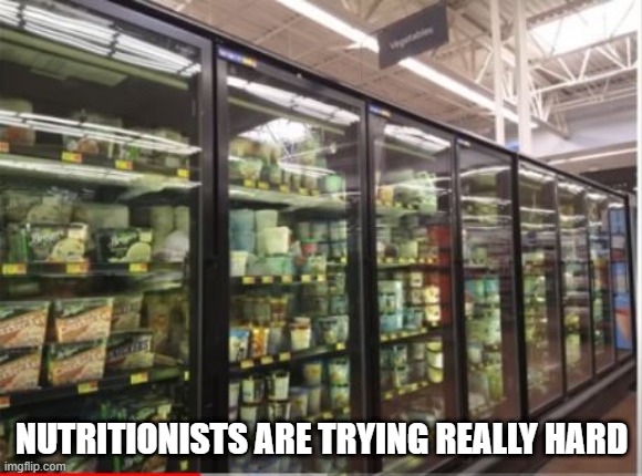 Vegetables | NUTRITIONISTS ARE TRYING REALLY HARD | image tagged in you had one job | made w/ Imgflip meme maker