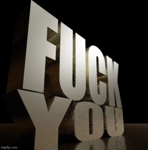 fuck you | image tagged in fuck you | made w/ Imgflip meme maker