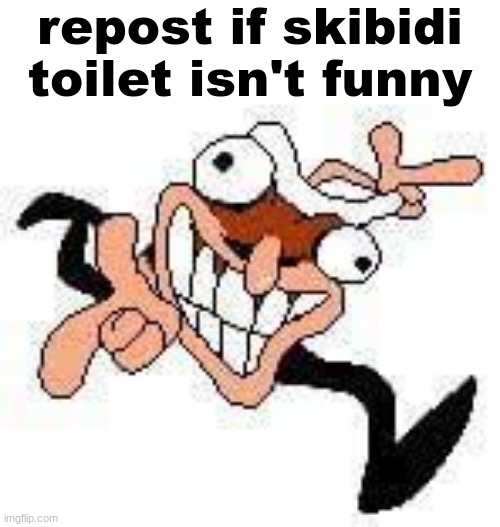 repost | repost if skibidi toilet isn't funny | image tagged in fake peppino super taunt | made w/ Imgflip meme maker