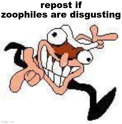 repost | repost if zoophiles are disgusting | image tagged in fake peppino super taunt | made w/ Imgflip meme maker