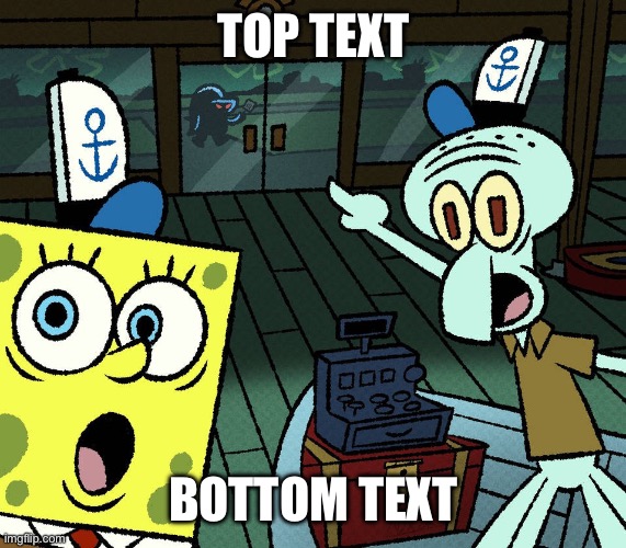 SpongeBob pointing | TOP TEXT; BOTTOM TEXT | image tagged in spongebob pointing | made w/ Imgflip meme maker