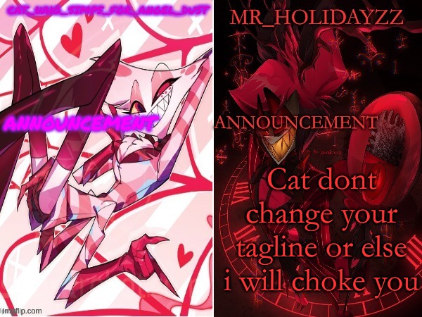 KEEP IT THE SAME | Cat dont change your tagline or else i will choke you | image tagged in cat and holidayzz hazbin hotel temp,memes,lol | made w/ Imgflip meme maker