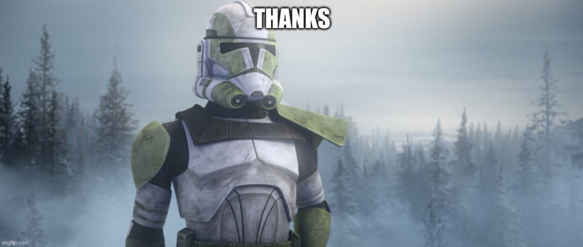 clone trooper | THANKS | image tagged in clone trooper | made w/ Imgflip meme maker