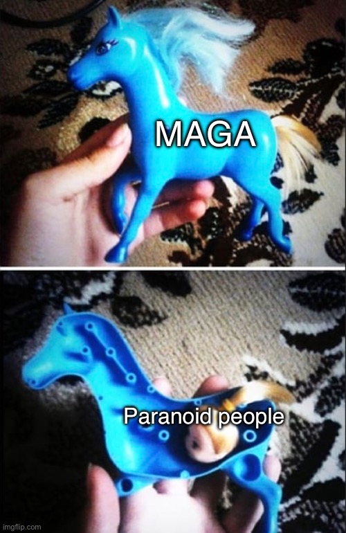 What's inside | MAGA; Paranoid people | image tagged in memes,horse,cursed image,funny,politics | made w/ Imgflip meme maker