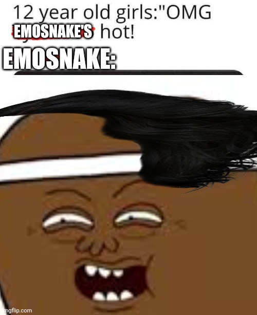 EMOSNAKE'S; EMOSNAKE: | made w/ Imgflip meme maker