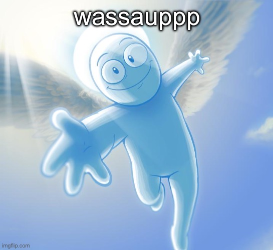 angel | wassauppp | image tagged in angel | made w/ Imgflip meme maker