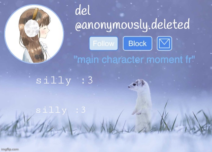 del announcement (winter) | silly :3; silly :3 | image tagged in del announcement winter | made w/ Imgflip meme maker